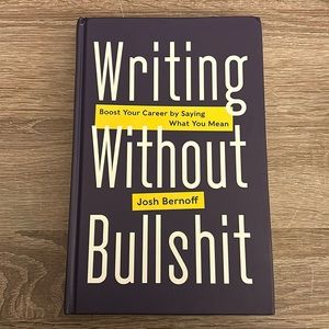 Writing without Bullshit by Josh Bernoff